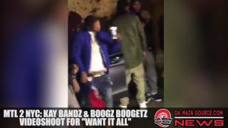 Bandz boogetzMTL 2 NYC: KAY BANDZ & BOOGZ BOOGETZ VIDEOSHOOT FOR "WANT IT ALL"