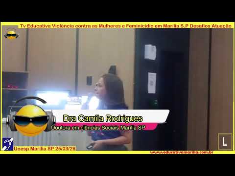 Tv Eduvcativa - Violência contra as Mulheres e Feminicídio em Marília SP Desafios e Atuação 14 de Março de 2.026