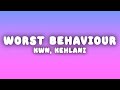 Kwn Worst Behaviour Lyrics Ft Kehlani