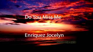 Do You Miss Me (good version)+lyrics - Jocelyn Enriquez