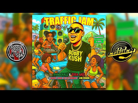 Traffic Jam – Episode 4 🎧 Bobby Kush x DJ Essien | 2025 Dancehall, Soca, Steam (Hits & Vibes Only 🔥)