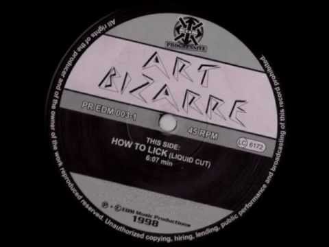 Art Bizarre - How To Lick (Liquid Cut).wmv