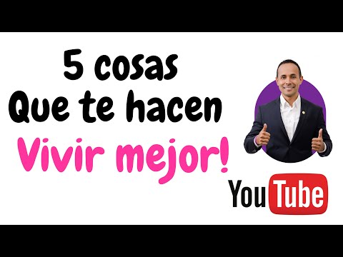5 COSAS QUE TE HACEN VIVIR MEJOR