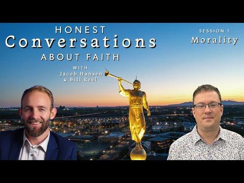 Honest Conversations About Faith with Jacob Hansen & Bill Reel: Session 1: Morality