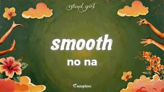 Download lagu no na - smooth (Lyrics) mp3