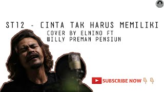 Download lagu ST12 - CINTA TAK HARUS MEMILIKI(COVER BY ELNINO FT WILLY PREMAN PENSIUN) mp3
