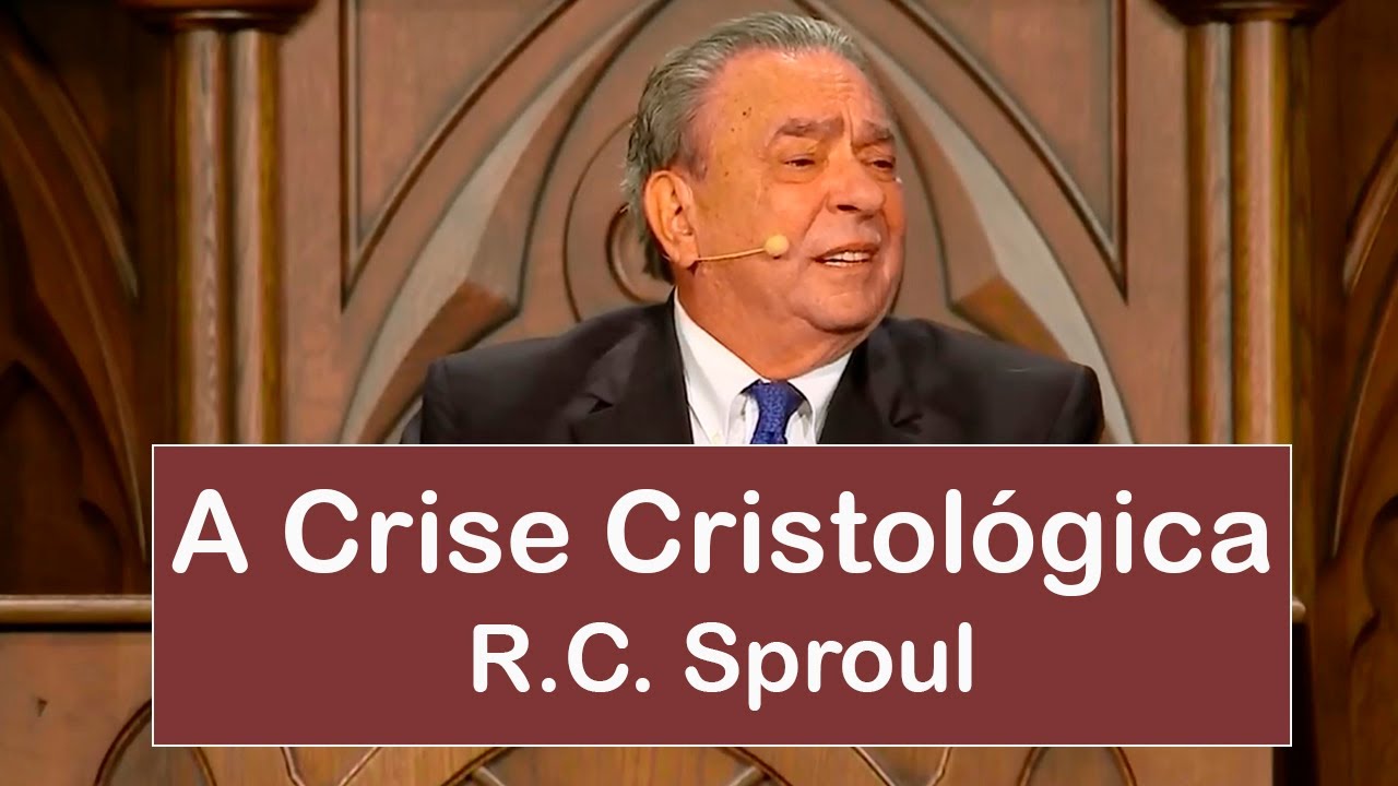 A Crise Cristológica - R.C. Sproul (Dublado)