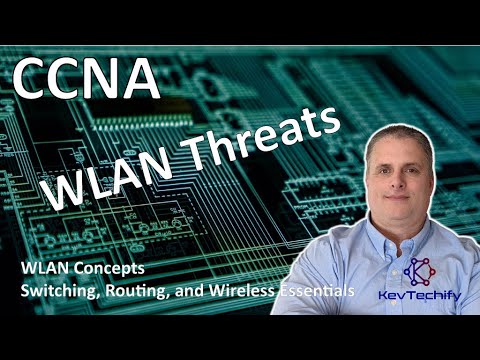 WLAN Threats - WLAN Concepts - Switching, Routing, and Wireless Ess - CCNA - KevTechify | vid 47