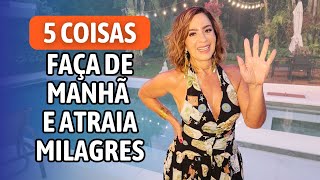 5 Coisas Que Você Precisa Fazer de Manhã Para Atrair Milagres