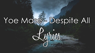 Yoe Mase - Despite All  Lyrics