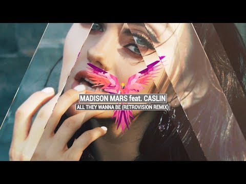 MADISON MARS feat. CASLIN - All They Wanna Be (RetroVision Remix)