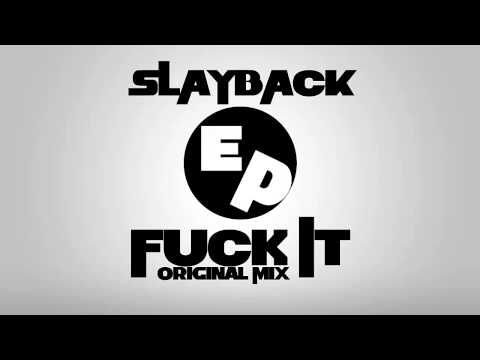 Slayback - Fuck It (Original Mix)