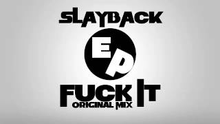 Slayback - Fuck It (Original Mix)