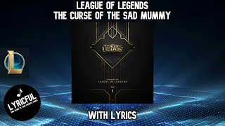 League of Legends - The Curse of the Sad Mummy (w/lyrics) | Lyricful