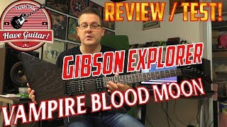 Video thumbnail for Gibson Explorer Vampire Blood Moon - Review & Test by Have Guitar