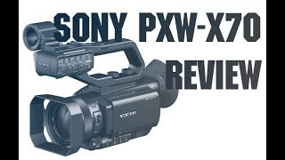 Sony PXW-X70 Review