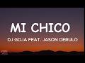 DJ Goja Feat Jason Derulo Mi Chico Lyrics