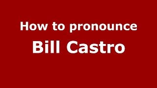 How to pronounce Bill Castro (Dominican Spanish/Dominican Republic) - PronounceNames.com