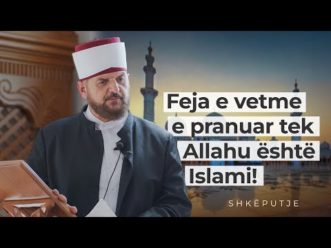 Feja e vetme e pranuar tek Allahu është Islami! - Dr. Shefqet Krasniqi