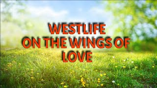 WESTLIFE: ON THE WINGS OF LOVE (LYRICS VIDEO)