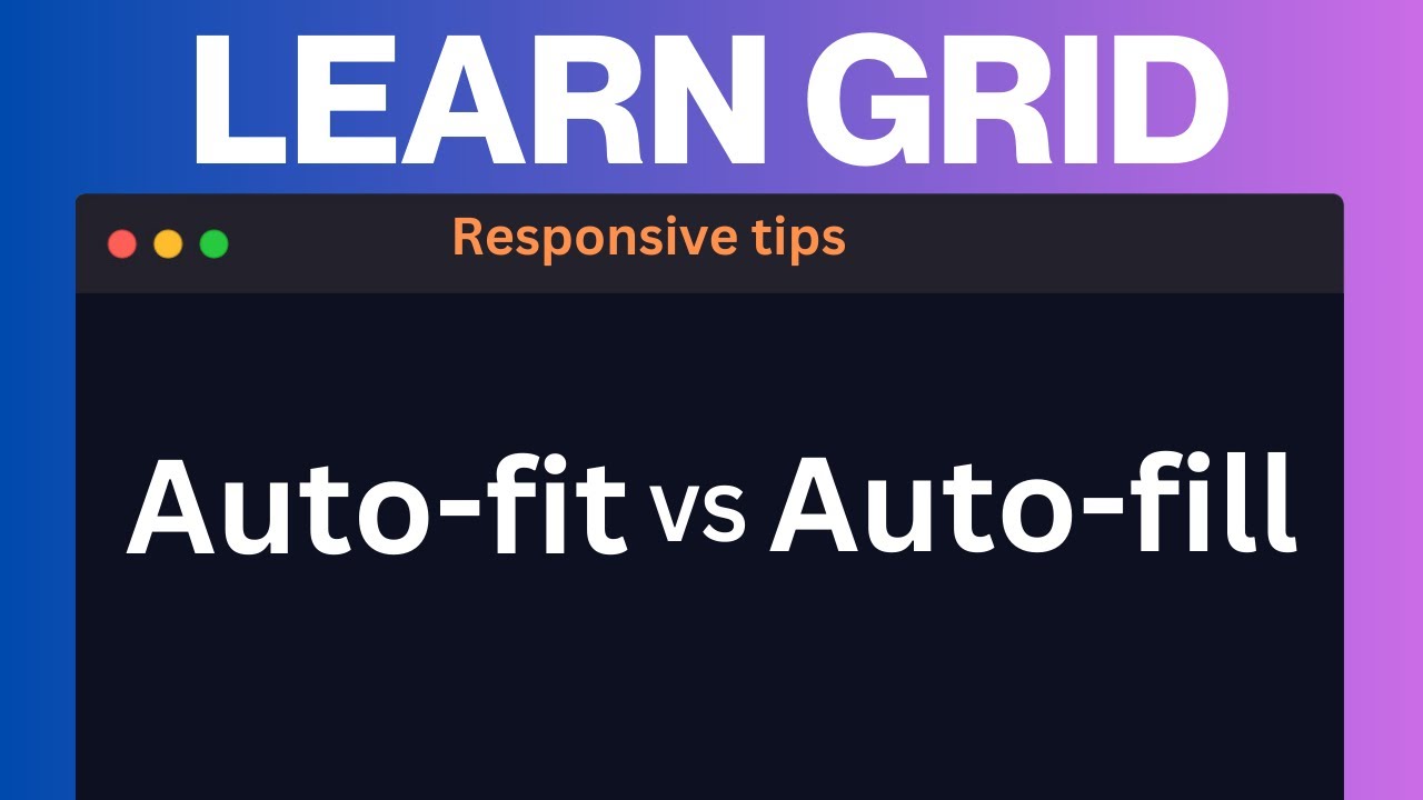 Learn CSS tips and tricks for Responsive Design-- Auto-Fit vs. Auto-Fill