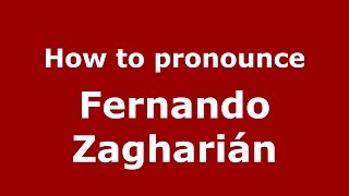 How to pronounce Fernando Zagharián