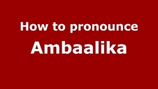 How to pronounce Ambaalika