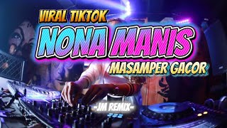 Download lagu VIRAL TIKTOK‼️ NONA MANIS (JM REMIX) MASAMPER GACOR🔥🍀 mp3