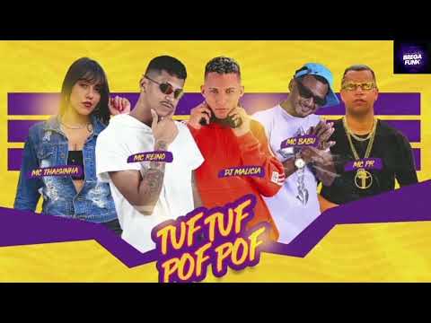 🔵MC REINO, MC BABU , DJ MALICIA, MC THAISINHA, MC PR - TUF TUF POF POF