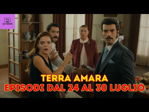 TERRA AMARA ANTICIPAZIONI PUNTATE DAL 24 AL 30 LUGLIO - UNA SCOPERTA CLAMOROSA IN VILLA