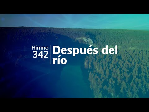 Himno Adventista 342 - Después del río
