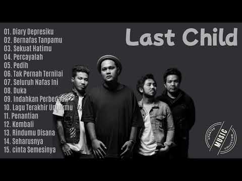 Last Child Album Tanpa Iklan | Updated Music Collection | Lagu Viral