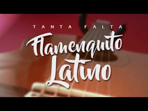 Tanta Falta - Flamenquito Latino (RUMBA)