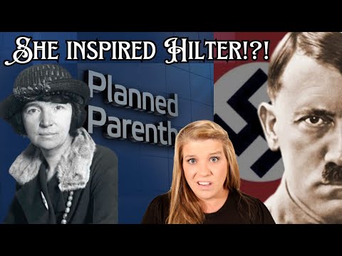 THE FEMINIST ICON WHO GAVE HILTER HIS IDEAS | MARGARET SANGER & PLANNED PARENTHOOD | ROE VS WADE