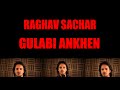 Gulabi Ankhen - Raghav Sachar I Artist Aloud