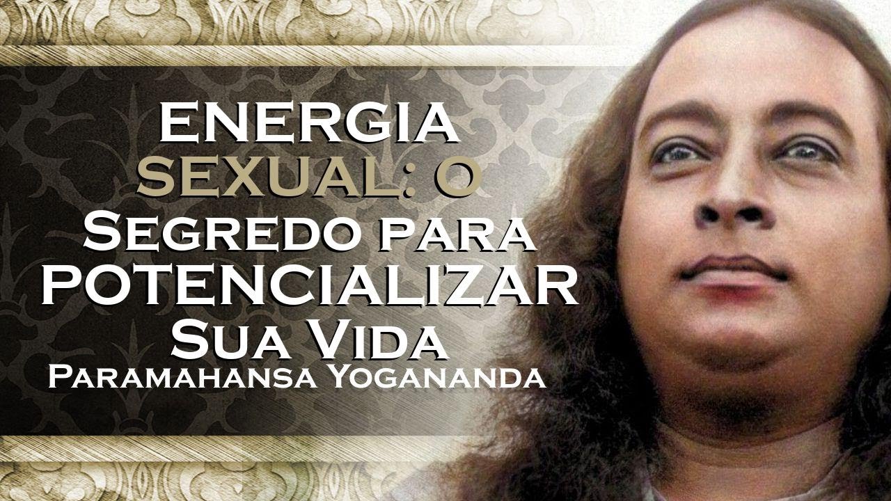 Energia Sexual Elevada O Segredo para Potencializar sua Vida , YOGANANDA DUBLADO