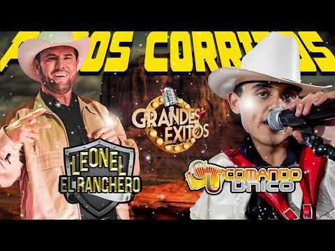 Leonel El Ranchero y Comando Unico Mix Para Pistear - Puros Corridos Mix