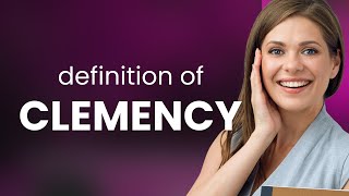 Clemency | definition of CLEMENCY