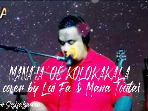 MANA’IA ‘OE KOLO KAKALA cover by Lui Fa