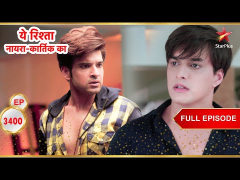 Kartik's Moral Dilemma! | Full Ep. 3400 | Yeh Rishta Kya Kehlata Hai