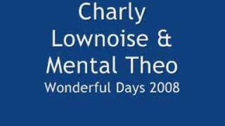 Charly Lownoise & Mental Theo - Wonderful Days 2008