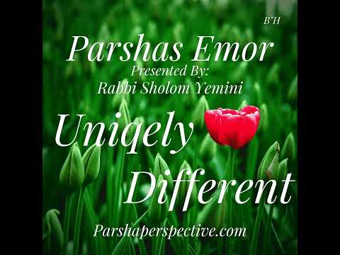 Parshas Emor, uniquely different