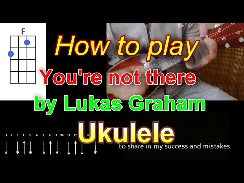 How to play You're not there by Lukas Grahams Ukulele