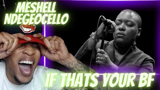 SHE COLD-BLOODED!! MESHELL NDEGEOCELLO - IF THAT'S YOUR BOYFRIEND (HE WASN'T LASTNIGHT) | REACTION