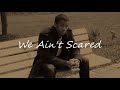 We Ain't Scared (Official Audio)