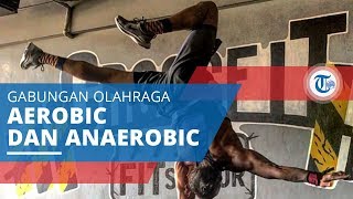 Crossfit atau Crossed Fit, Paduan Olahraga Aerobik dan Non Aerobik