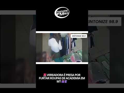 🚨 Vereadora é presa por furtar roupas de academia em MT 👜👚