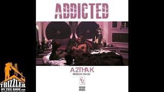 A2thak - Addicted [Prod. Trev Case] [Thizzler.com]