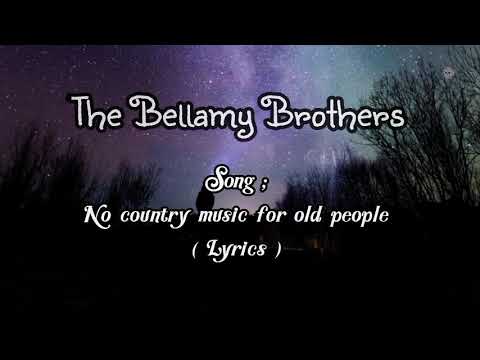 Bellamy Brothers-_-No country music for old men ( Lyrics )