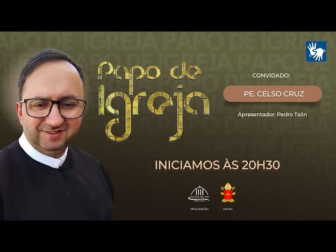 Papo de Igreja - part. padre Celso Cruz